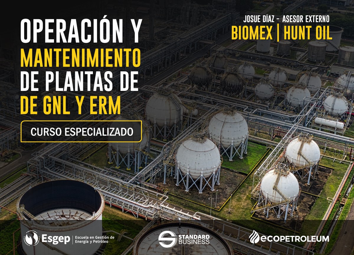 CURSO ESPECIALIZADO EN OPERACIÓN Y MANTENIMIENTO DE PLANTAS DE GNL Y ERM