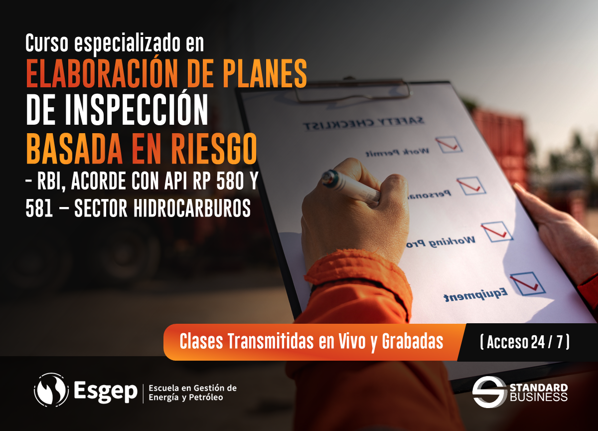 CURSO ESPECIALIZADO EN ELABORACIÓN DE PLANES DE INSPECCIÓN BASADA EN RIESGO - RBI, ACORDE CON API RP 580 Y 581
