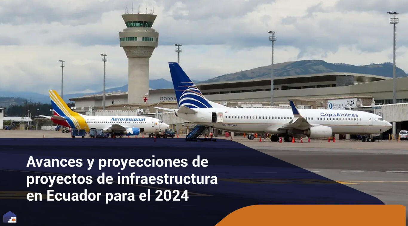 ECUADOR: Avances y proyecciones de proyectos de infraestructura en Ecuador para el 2024