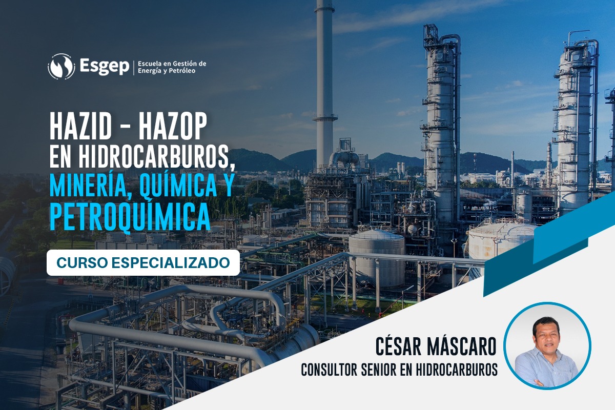 CURSO ESPECIALIZADO EN HAZID - HAZOP EN HIDROCARBUROS, MINERíA, QUíMICA Y PETROQUíMICA				
