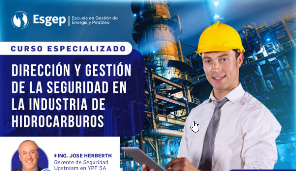 CURSO ESPECIALIZADO EN DIRECCIóN Y GESTIóN DE LA SEGURIDAD EN LA INDUSTRIA DE HIDROCARBUROS