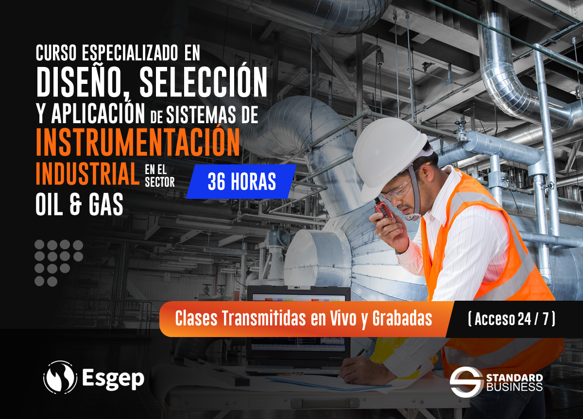 CURSO ESPECIALIZADO EN DISEÑO, SELECCIÓN, APLICACIÓN DE SISTEMAS DE INSTRUMENTACIÓN INDUSTRIAL APLICADO A LA INDUSTRIA PETROLERA