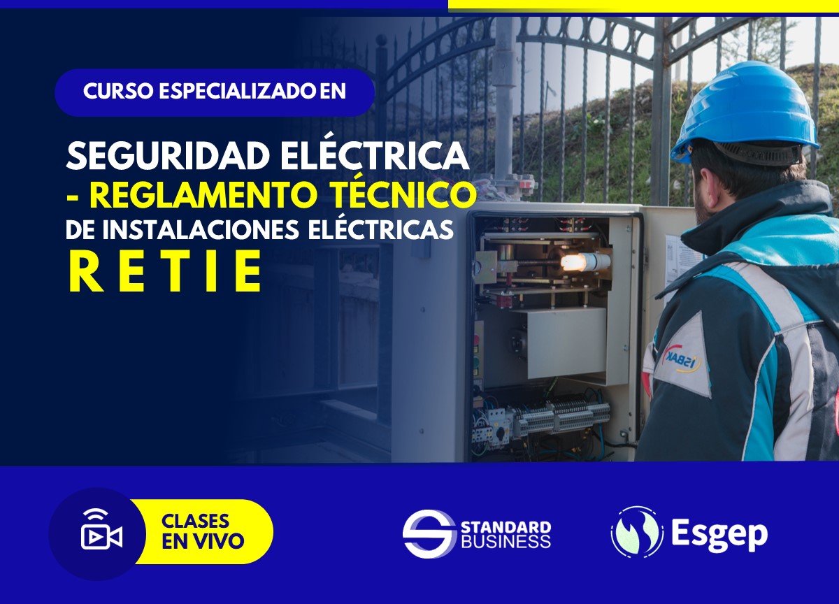 CURSO ESPECIALIZADO EN SEGURIDAD ELÉCTRICA - REGLAMENTO TÉCNICO DE INSTALACIONES ELÉCTRICAS RETIE
