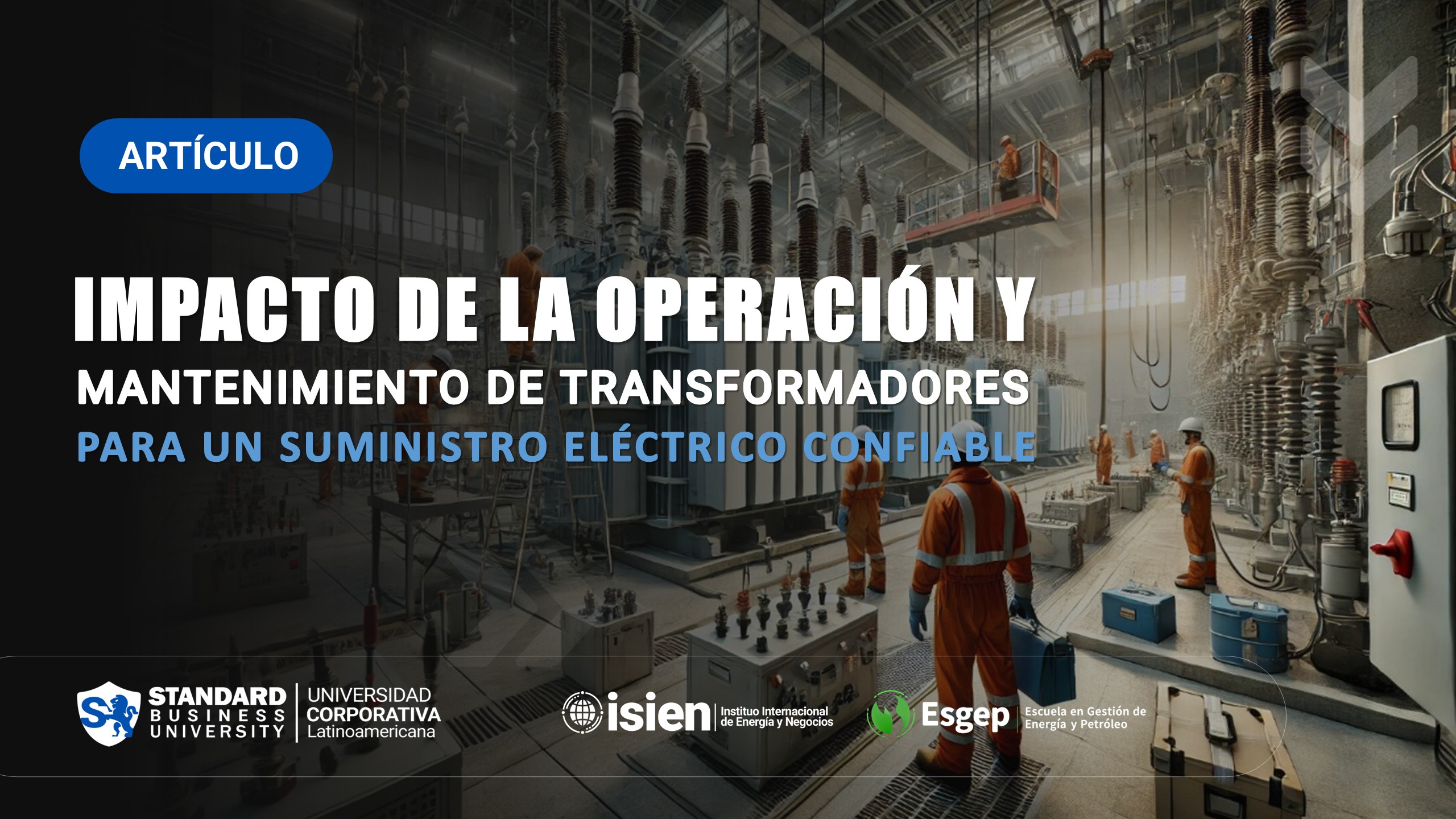 Impacto de la Operación y Mantenimiento de Transformadores para un Suministro Eléctrico Confiable