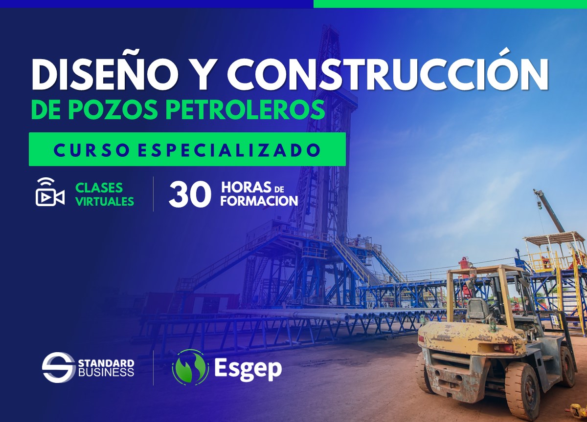 CURSO ESPECIALIZADO EN DISEÑO Y CONSTRUCCIÓN DE POZOS PETROLEROS