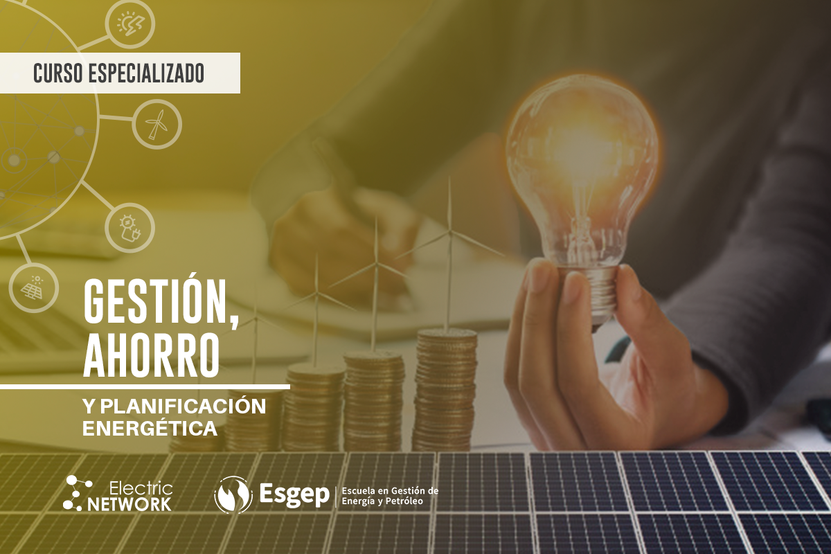 CURSO ESPECIALIZADO EN GESTIóN, AHORRO Y PLANIFICACIóN ENERGéTICA