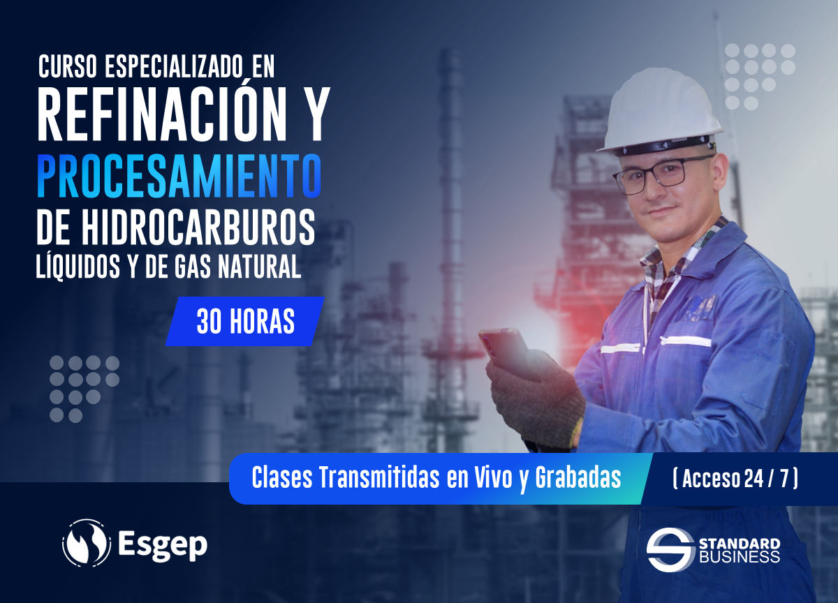 CURSO ESPECIALIZADO EN REFINACIÓN Y PROCESAMIENTO DE HIDROCARBUROS LÍQUIDOS Y DE GAS NATURAL