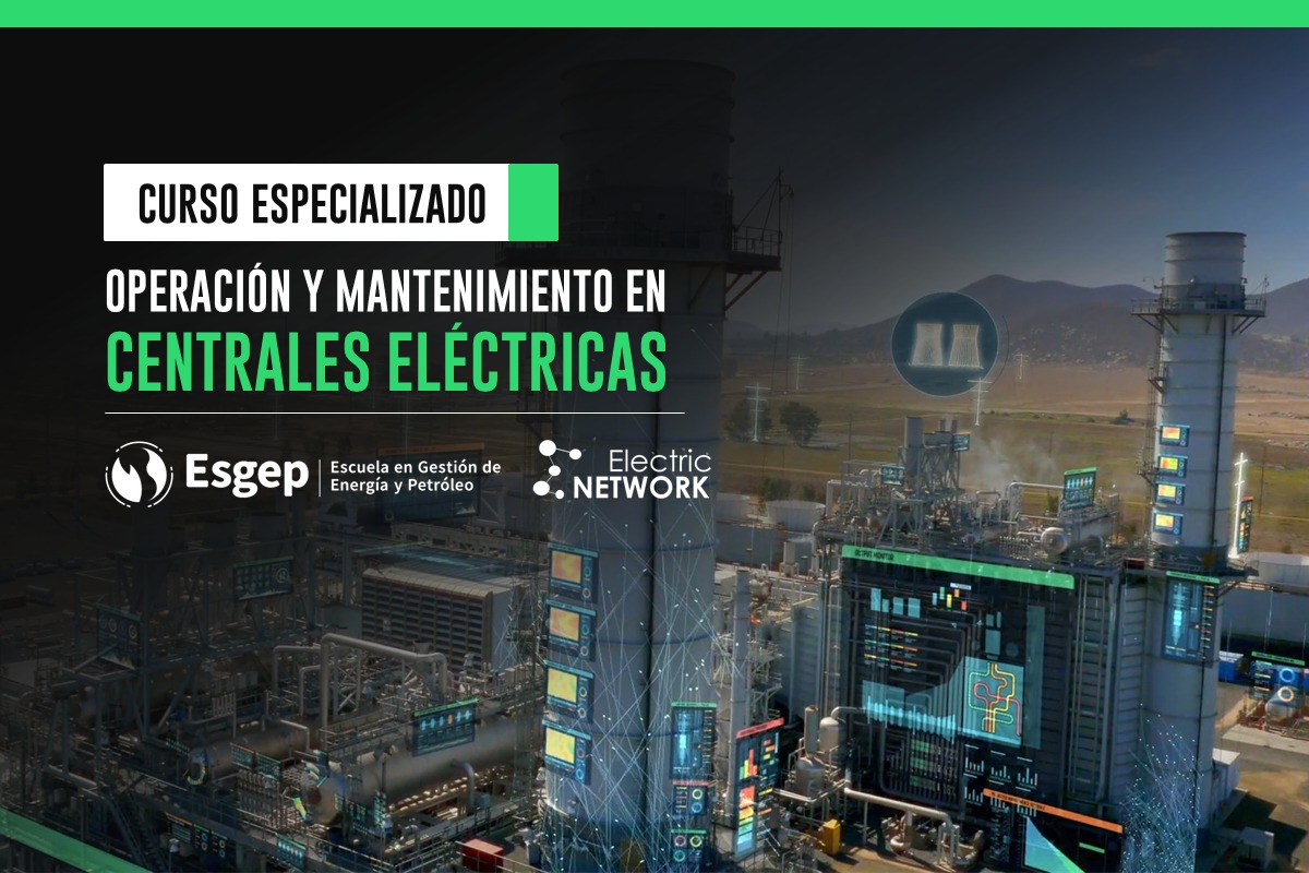 CURSO ESPECIALIZADO EN OPERACIóN Y MANTENIMIENTO EN CENTRALES ELéCTRICAS