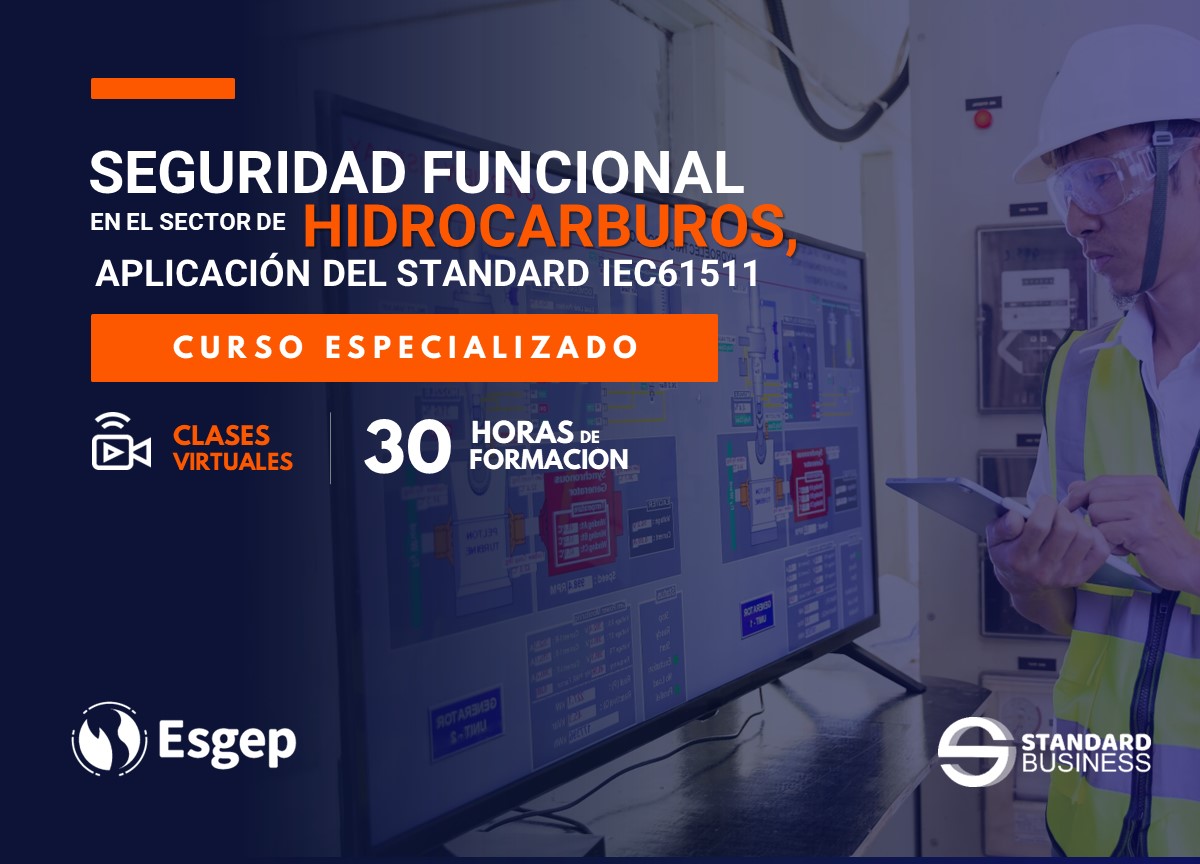 CURSO ESPECIALIZADO EN  SEGURIDAD FUNCIONAL EN EL SECTOR DE HIDROCARBUROS - APLICACIÓN DEL STANDARD IEC61511