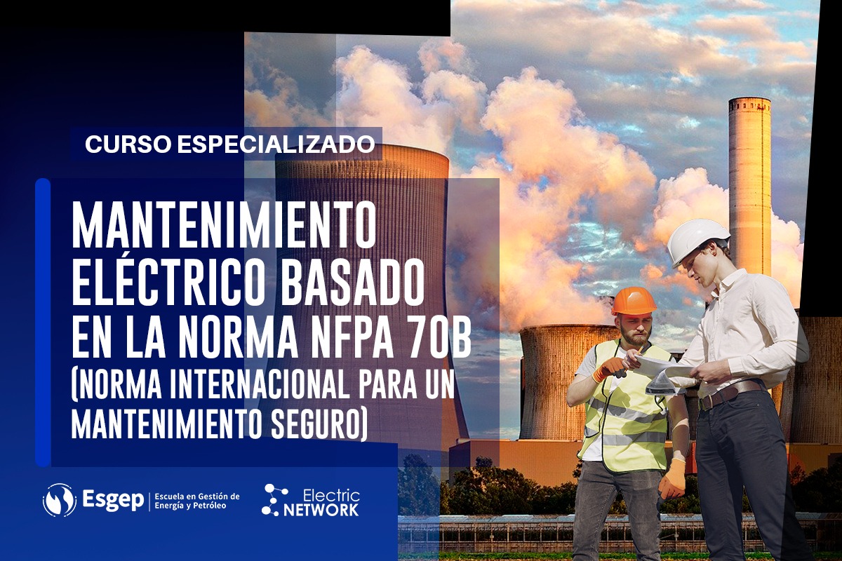 CURSO ESPECIALIZADO EN MANTENIMIENTO ELéCTRICO BASADO EN LA NORMA NFPA 70B (NORMA INTERNACIONAL PARA UN MANTENIMIENTO SEGURO) 