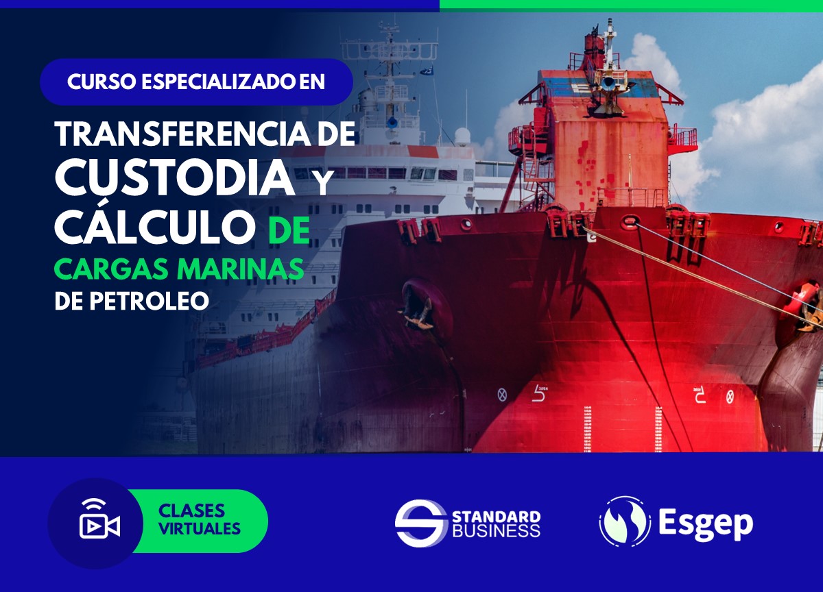 CURSO ESPECIALIZADO EN TRANSFERENCIA DE CUSTODIA Y CALCULO DE CARGAS MARINAS DE PETROLEO