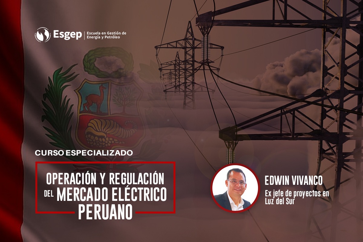 CURSO ESPECIALIZADO EN  OPERACIóN Y REGULACIóN DEL MERCADO ELéCTRICO PERUANO