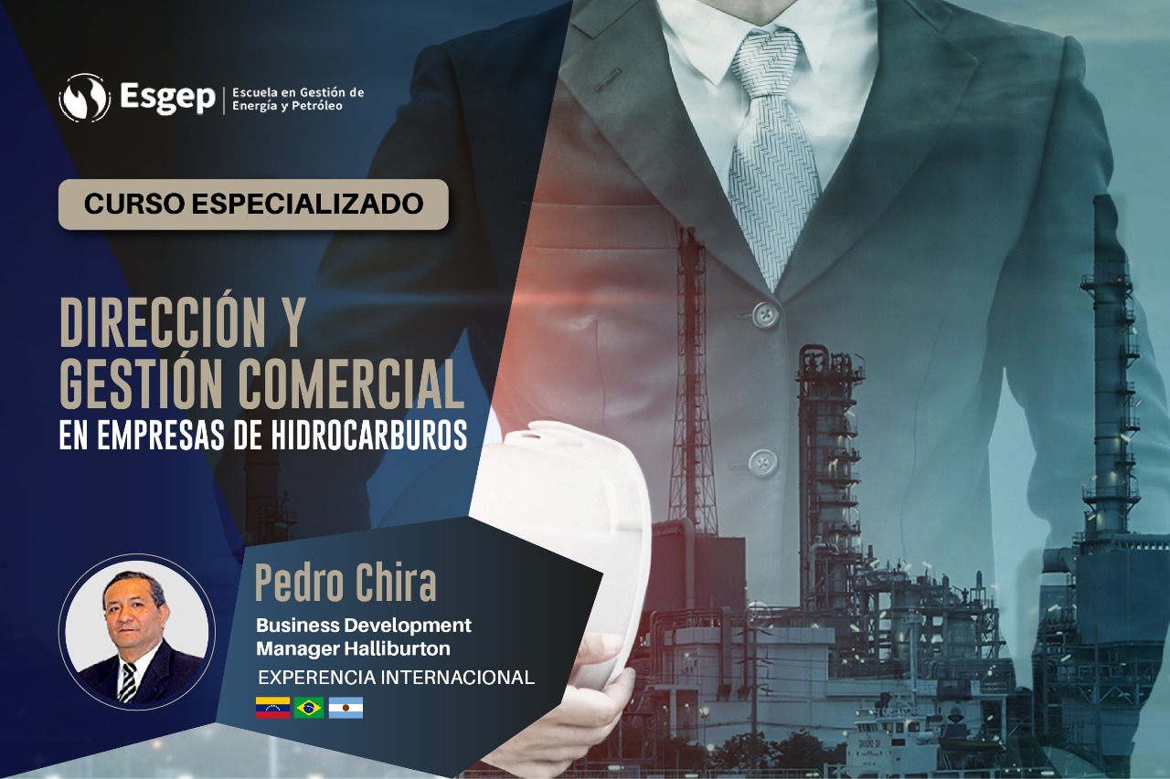 CURSO ESPECIALIZADO EN DIRECCIóN Y GESTIóN COMERCIAL EN EMPRESAS DE HIDROCARBUROS