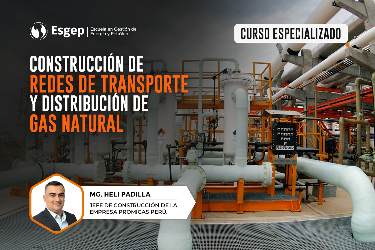 CURSO ESPECIALIZADO EN CONSTRUCCIóN DE REDES DE TRANSPORTE Y DISTRIBUCIóN DE GAS NATURAL