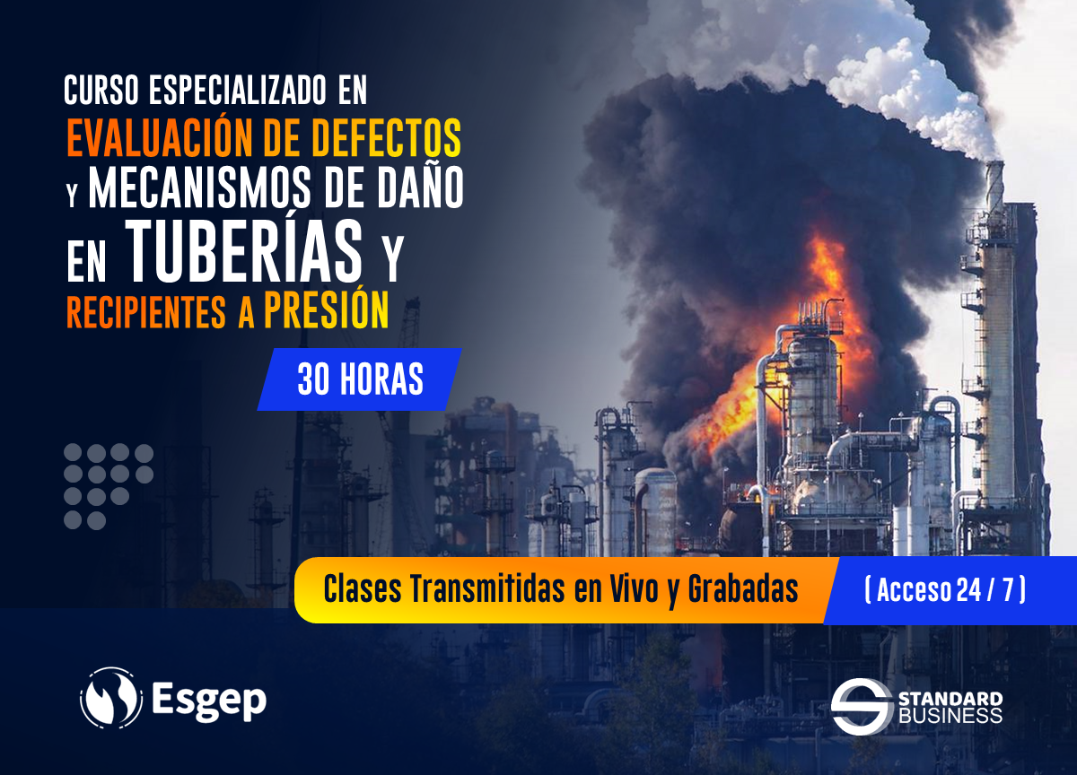 CURSO ESPECIALIZADO EN EVALUACIÓN DE DEFECTOS Y MECANISMOS DE DAÑO EN TUBERÍAS Y RECIPIENTES A PRESIÓN