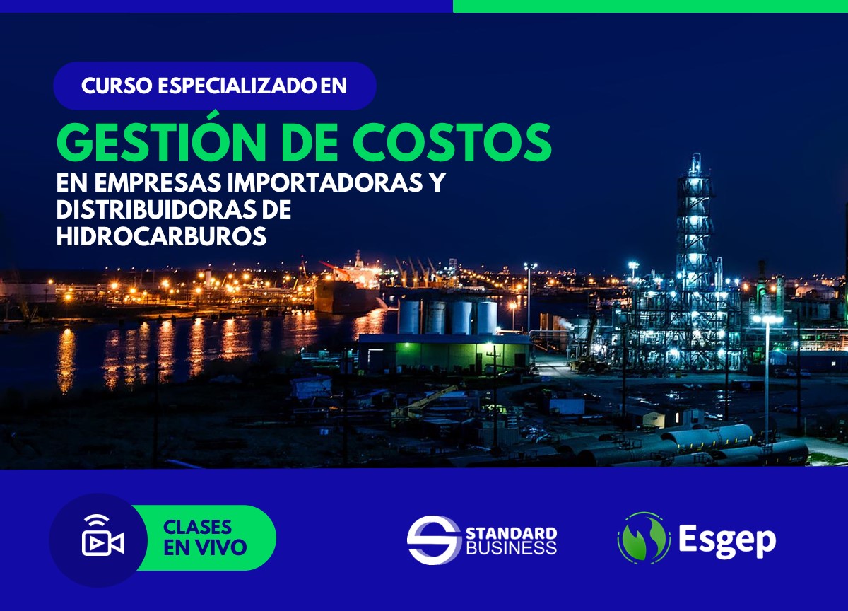 CURSO ESPECIALIZADO EN GESTIÓN DE COSTOS EN EMPRESAS IMPORTADORAS Y DISTRIBUIDORAS DE HIDROCARBUROS