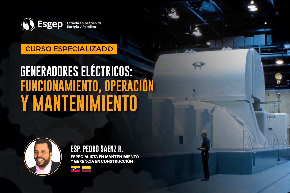 CURSO ESPECIALIZADO EN GENERADORES ELéCTRICOS: FUNCIONAMIENTO, OPERACIóN Y MANTENIMIENTO