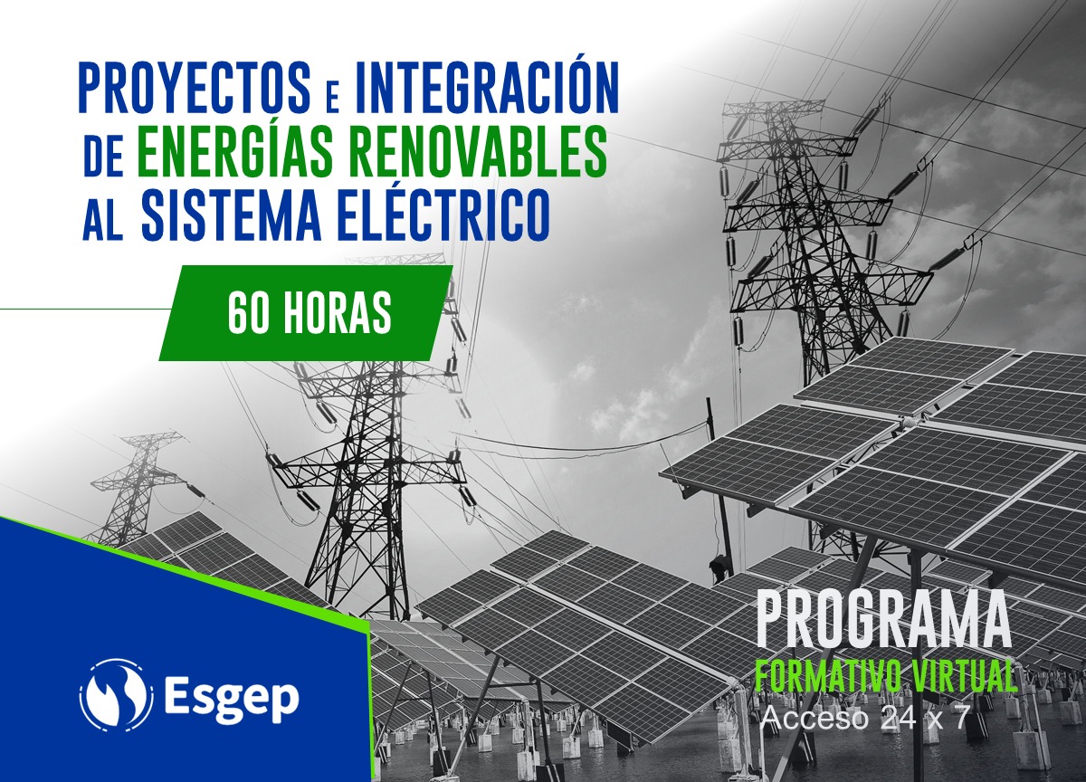 CURSO ESPECIALIZADO EN PROYECTOS E INTEGRACIÓN DE ENERGÍAS RENOVABLES AL SISTEMA ELÉCTRICO