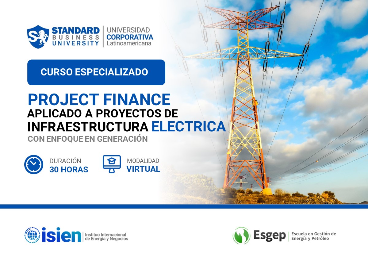 CURSO ESPECIALIZADO EN PROJECT FINANCE APLICADO A PROYECTOS DE INFRAESTRUCTURA ELECTRICA