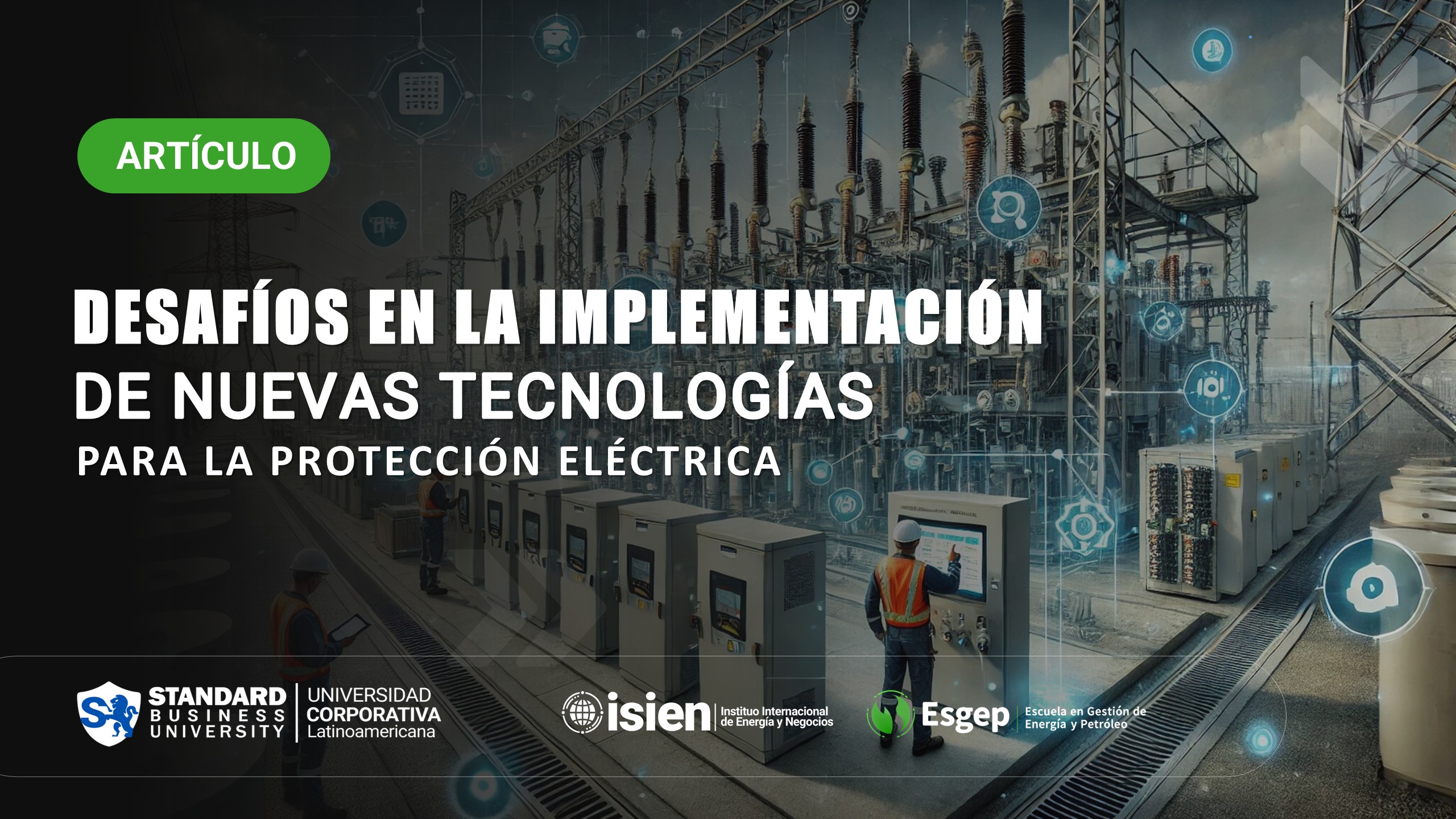 Desafíos en la Implementación de Nuevas Tecnologías en la Protección de Sistemas Eléctricos Industriales