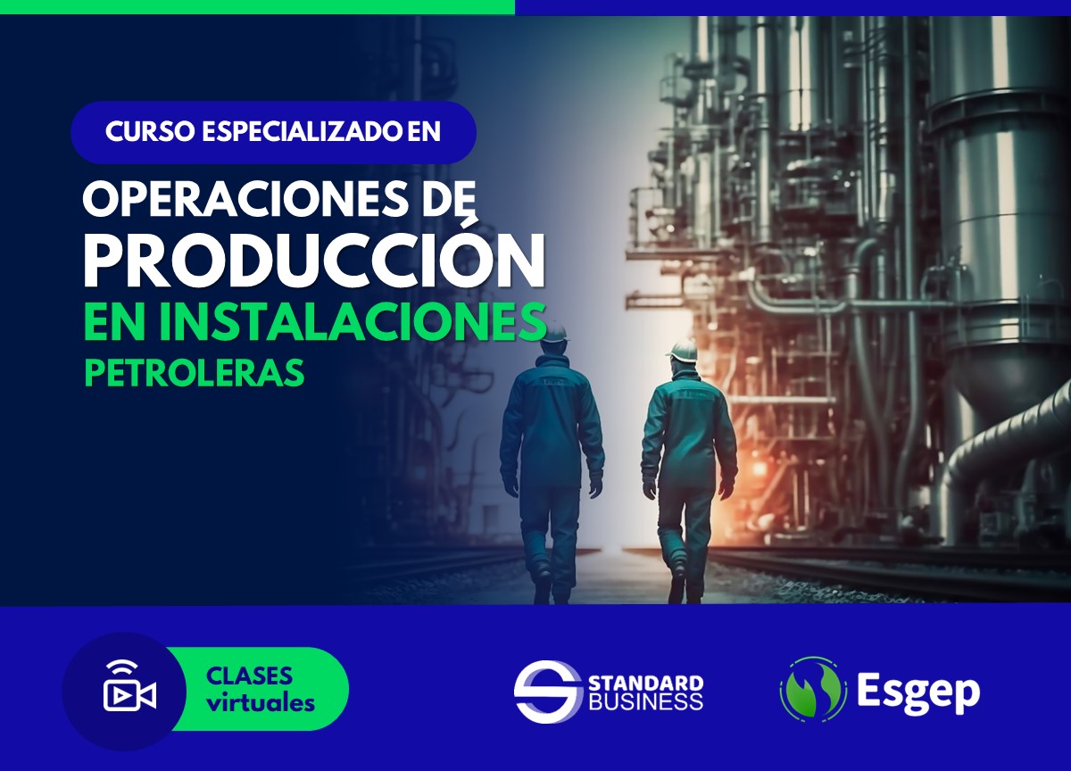 CURSO ESPECIALIZADO EN OPERACIONES DE PRODUCCIÓN EN INSTALACIONES PETROLERAS