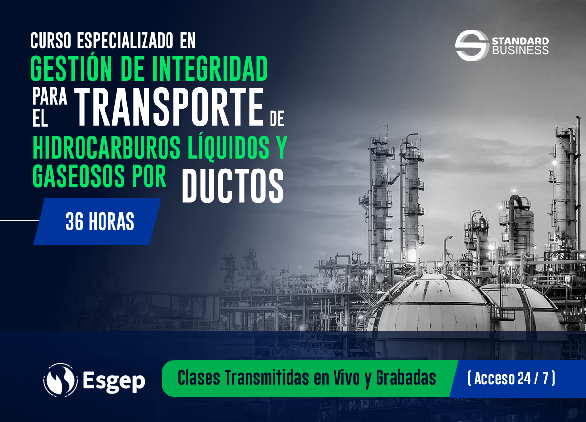 CURSO ESPECIALIZADO EN GESTIóN DE INTEGRIDAD PARA EL TRANSPORTE DE HIDROCARBUROS LíQUIDOS Y GASEOSOS POR DUCTOS