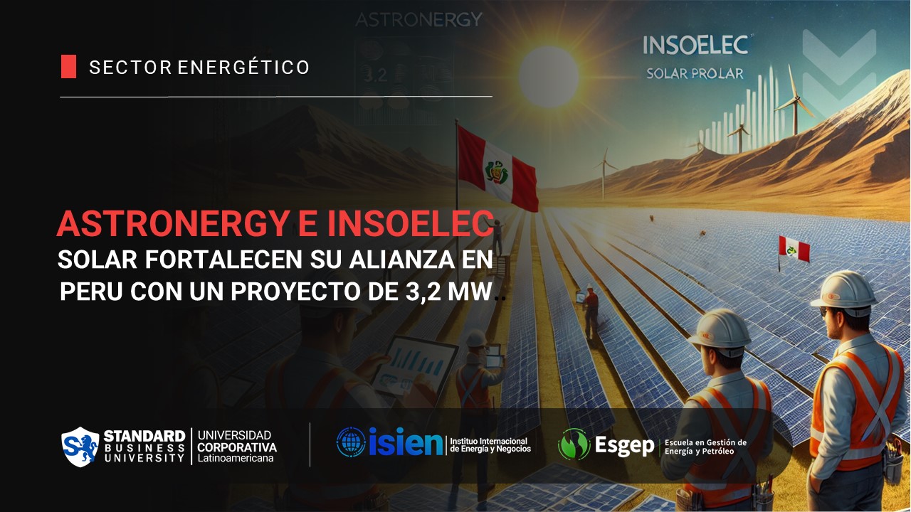 Astronergy e Insoelec Solar fortalecen su alianza en Perú con un proyecto de 3,2 MW