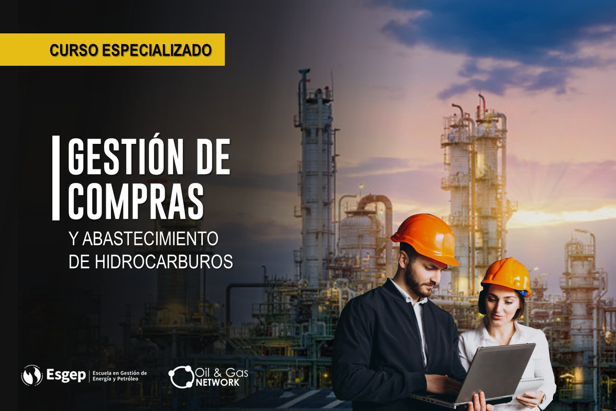 CURSO ESPECIALIZADO EN GESTIóN DE COMPRAS Y ABASTECIMIENTO DE HIDROCARBUROS