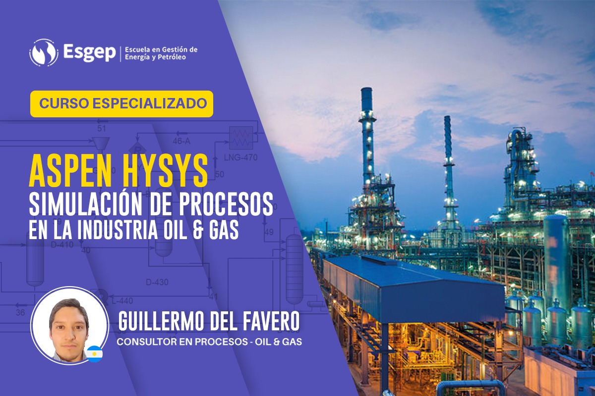 CURSO ESPECIALIZADO EN ASPEN HYSYS V10 SIMULACIóN DE PROCESOS EN LA INDUSTRIA OIL Y GAS