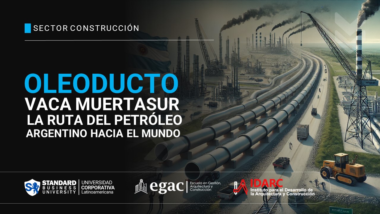 Oleoducto Vaca Muerta Sur: La Ruta del Petróleo Argentino Hacia el Mundo
