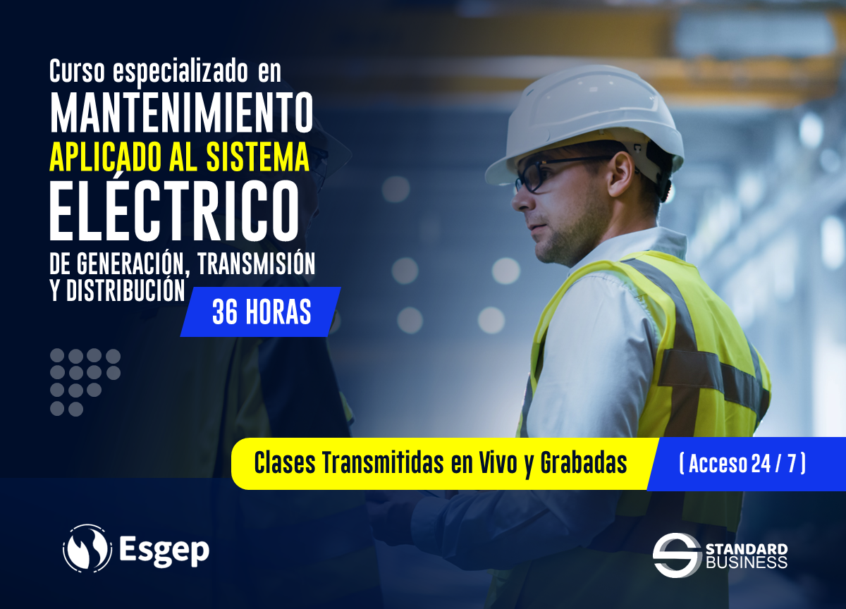 CURSO ESPECIALIZADO EN MANTENIMIENTO APLICADO AL SISTEMA ELÉCTRICO DE GENERACIÓN, TRANSMISIÓN Y DISTRIBUCIÓN 