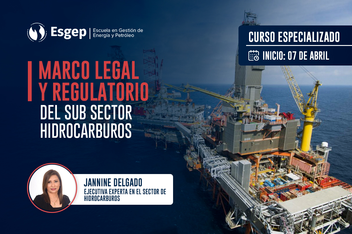 CURSO ESPECIALIZADO EN MARCO LEGAL Y REGULATORIO DEL SUB SECTOR HIDROCARBUROS