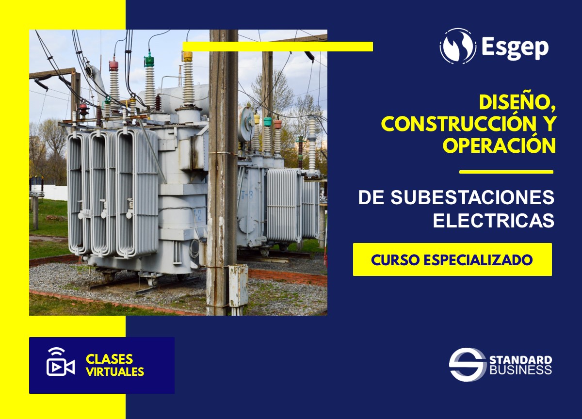 CURSO ESPECIALIZADO EN DISEÑO, CONSTRUCCIÓN Y OPERACIÓN DE SUBESTACIONES ELECTRICAS