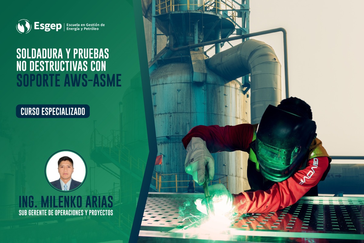 CURSO ESPECIALIZADO EN SOLDADURA Y PRUEBAS NO DESTRUCTIVAS CON SOPORTE AWS ASME