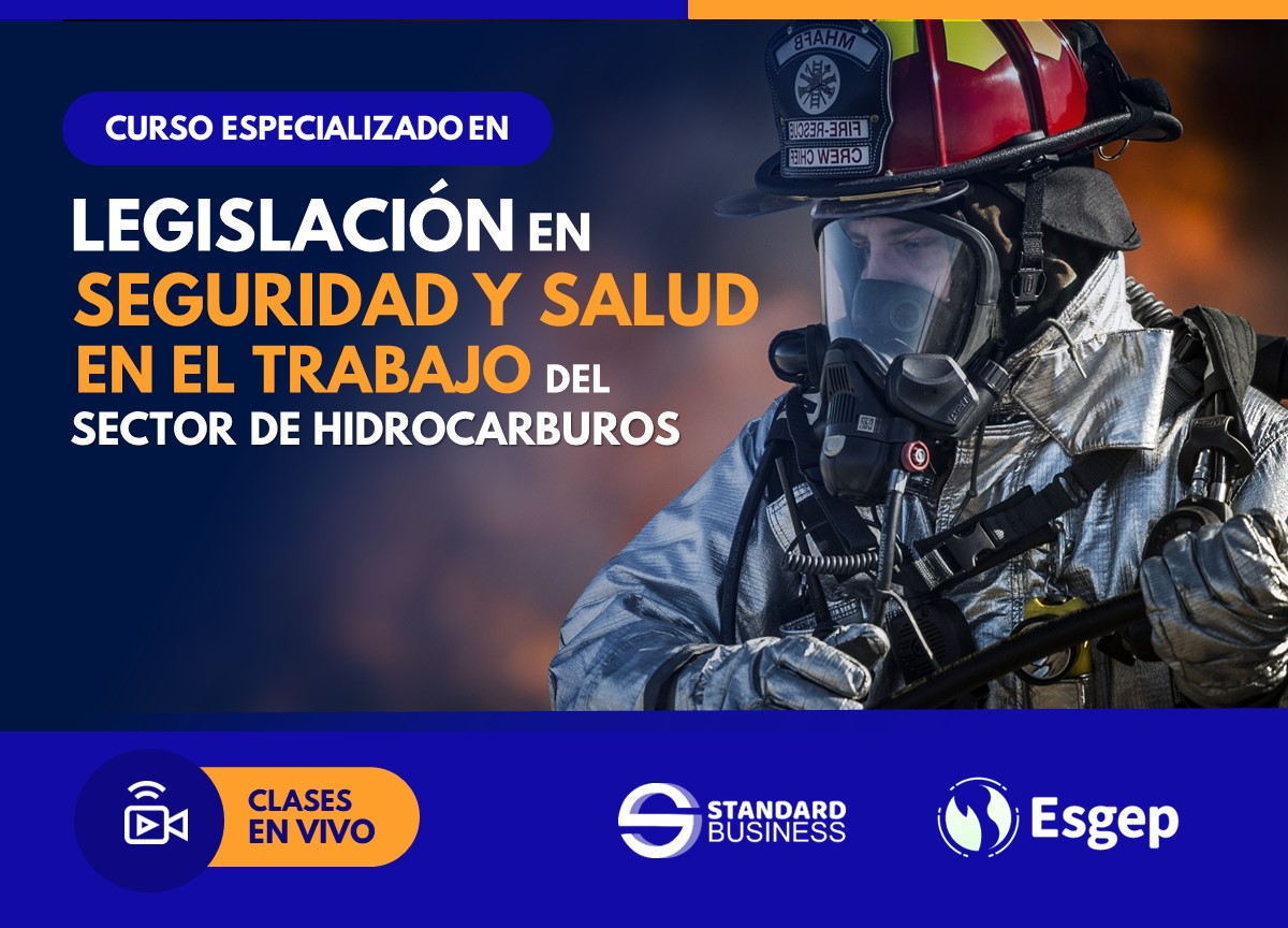 CURSO ESPECIALIZADO EN LEGISLACIÓN EN SEGURIDAD Y SALUD EN EL TRABAJO  DEL SECTOR DE HIDROCARBUROS