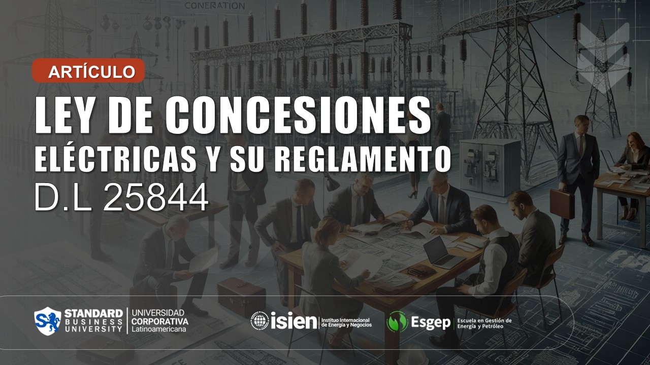 LEY DE CONCESIONES ELÉCTRICAS N°25844 Y SU REGLAMENTO (CONCESIÓN, GENERACIÓN DISTRIBUIDA, CLIENTES LIBRES)