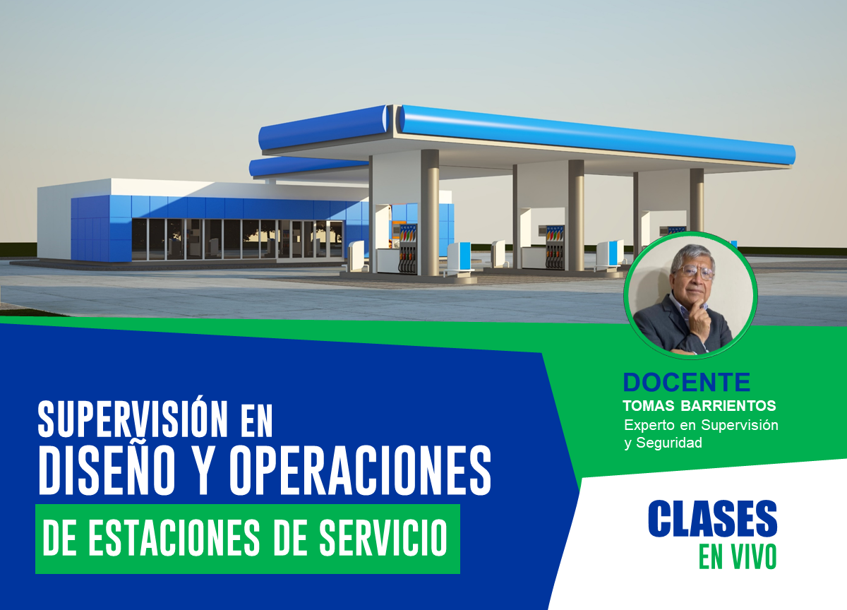 CURSO ESPECIALIZADO EN SUPERVISIÓN EN DISEÑO Y OPERACIONES DE ESTACIONES DE SERVICIO