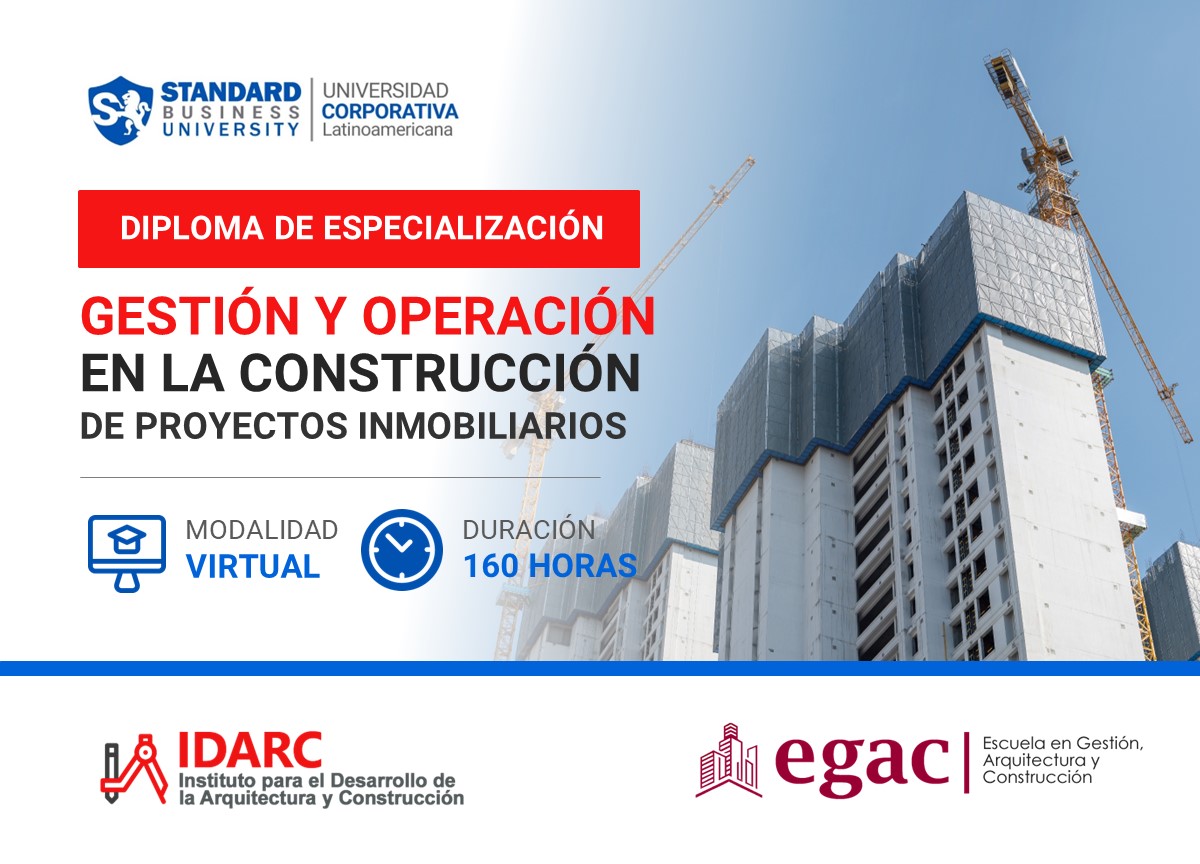 DIPLOMA ESPECIALIZADO EN GESTIÓN Y OPERACIÓN EN LA CONSTRUCCIÓN DE PROYECTOS INMOBILIARIOS