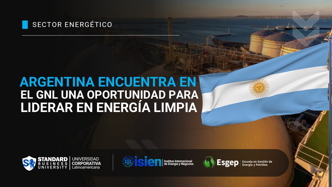 Argentina encuentra en el GNL una oportunidad para liderar en energía limpia